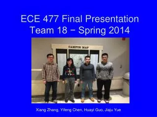 ECE 477 Final Presentation Team 18 ? Spring 2014