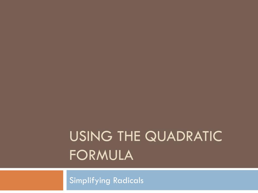 PPT - Solving Quadratic Equations Using the Quadratic Formula and ...
