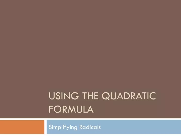 using the quadratic formula