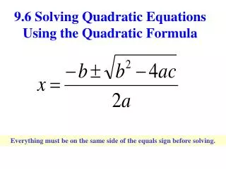 9.6 Solving Quadratic Equations Using the Quadratic Formula