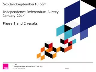 ScotlandSeptember18.com Independence Referendum Survey January 2014 Phase 1 and 2 results