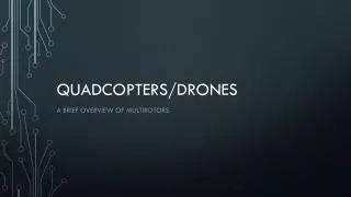 Quadcopters /Drones