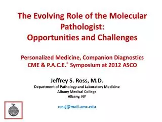 Jeffrey S. Ross, M.D. Department of Pathology and Laboratory Medicine Albany Medical College