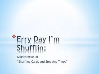 Erry Day I’m Shufflin :