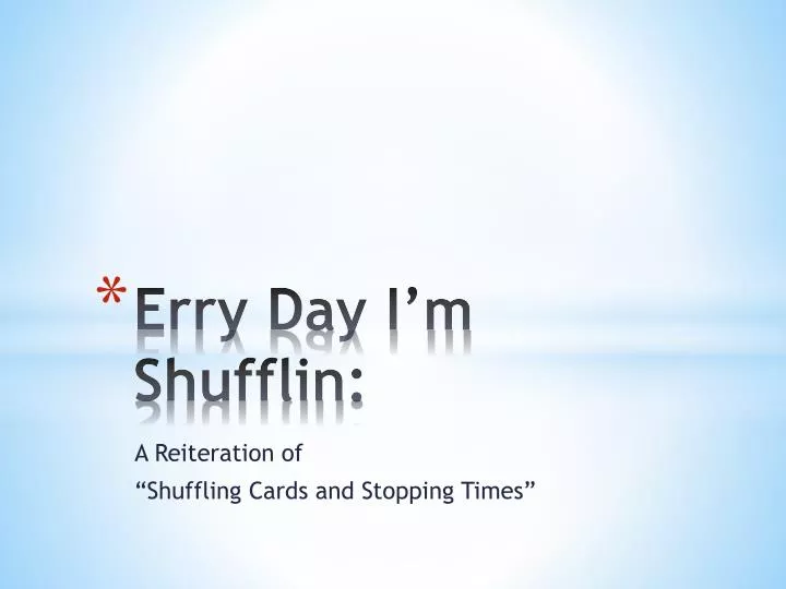 erry day i m shufflin