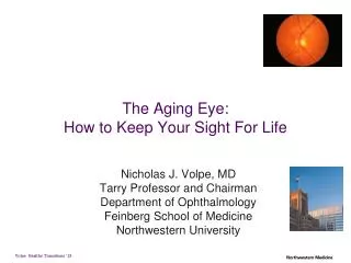 Nicholas J. Volpe, MD Tarry Professor and Chairman Department of Ophthalmology