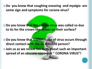 Do you know that coughing sneezing and myalgia are some sign and symptoms for corona virus?