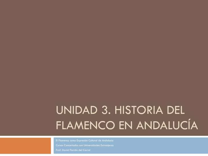 unidad 3 historia del flamenco en andaluc a
