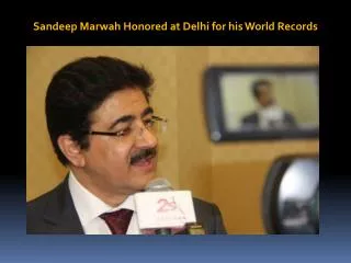 Sandeep Marwah Honored at Delhi for his World Records