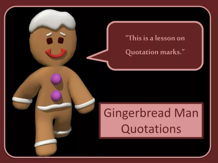 gingerbread man quotations