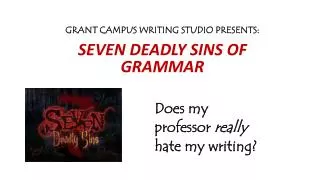 Grant Campus Writing Studio Presents: Seven Deadly Sins of Grammar