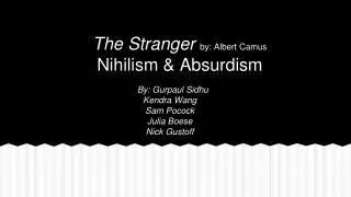 The Stranger by: Albert Camus Nihilism &amp; Absurdism