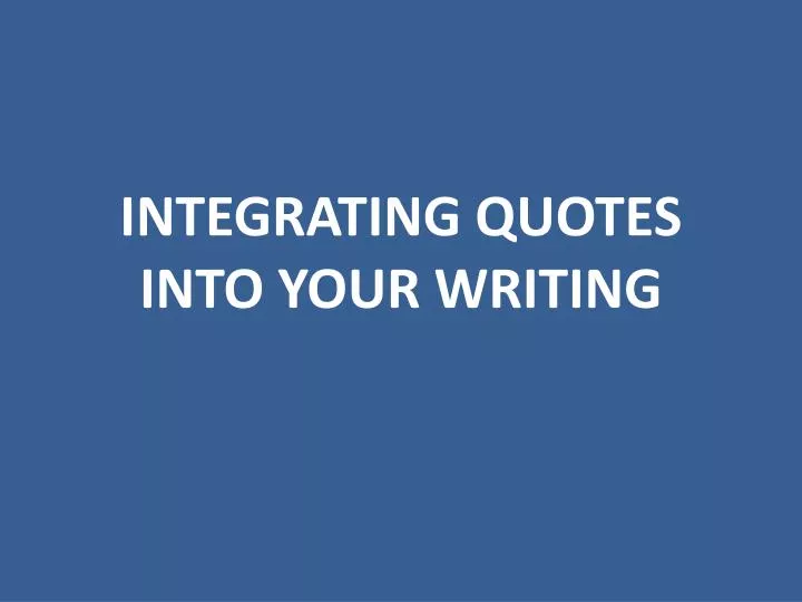 integrating quotes into your writing