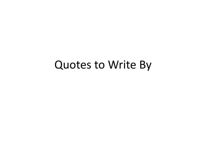 quotes to write by