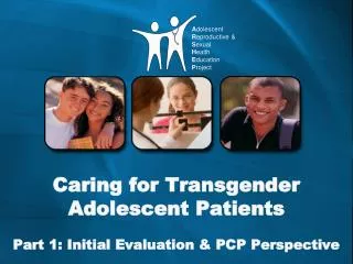 Caring for Transgender Adolescent Patients Part 1: Initial Evaluation &amp; PCP Perspective