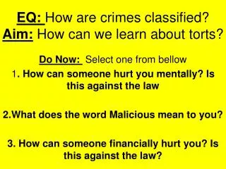 EQ: How are crimes classified? Aim : How can we learn about torts?
