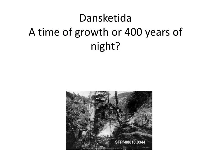 dansketida a tim e of growth or 400 years of night