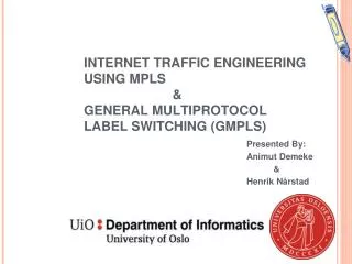 INTERNET TRAFFIC ENGINEERING USING MPLS &amp; GE N ERAL MULTIPROTOCOL LABEL SWITCHING (GMPLS)