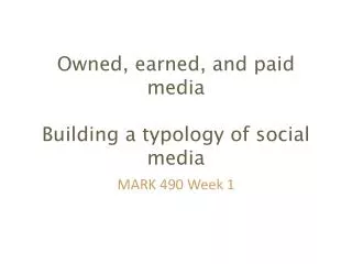 Owned, earned, and paid media Building a typology of s ocial media