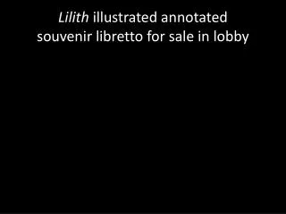 Lilith illustrated annotated souvenir libretto for sale in lobby