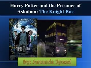 Harry Potter and the Prisoner of Askaban : The Knight Bus