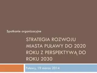 Strategia rozwoju miasta Puławy do 2020 roku z perspektywą do roku 2030