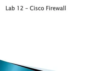 Lab 12 – Cisco Firewall
