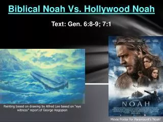 Biblical Noah Vs. Hollywood Noah Text: Gen. 6:8-9; 7:1