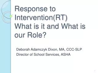 Response to Intervention(RT) What is it and What is our Role?