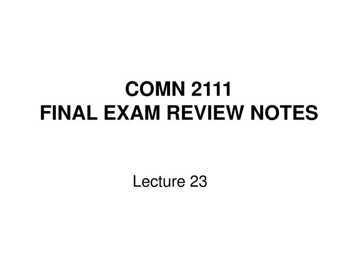 comn 2111 final exam review notes