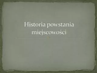 historia powstania miejscowo ci