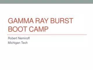 Gamma Ray Burst Boot Camp