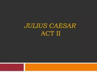 Julius Caesar Act II