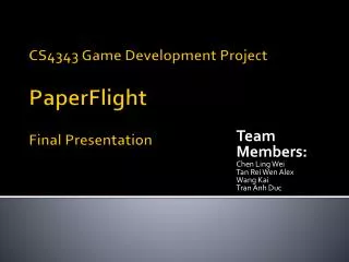 CS4343 Game Development Project PaperFlight Final Presentation