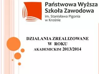 DZIAŁANIA ZREALIZOWANE W ROKU akademickim 2013/2014