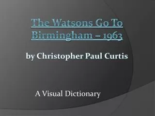 The Watsons Go To Birmingham – 1963 by Christopher Paul Curtis