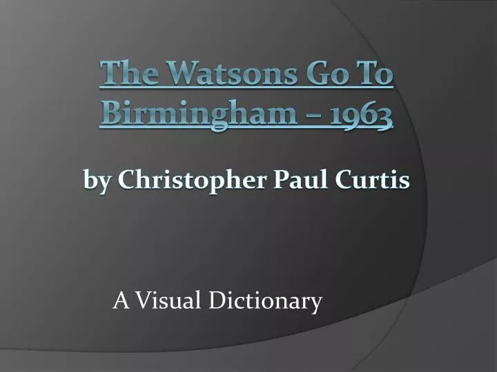 the watsons go to birmingham 1963 by christopher paul curtis