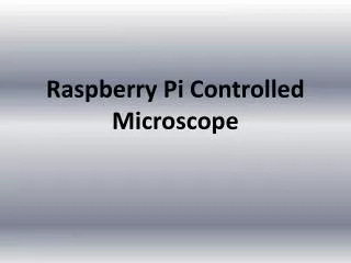 Raspberry Pi Controlled Microscope