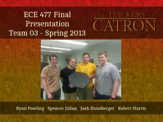 ECE 477 Final Presentation Team 03 - Spring 2013
