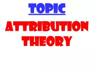 TOPIC ATTRIBUTION THEORY