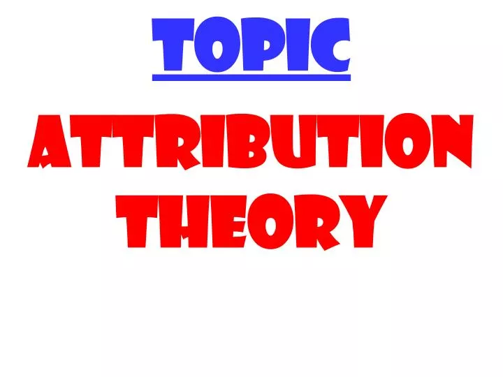 topic attribution theory