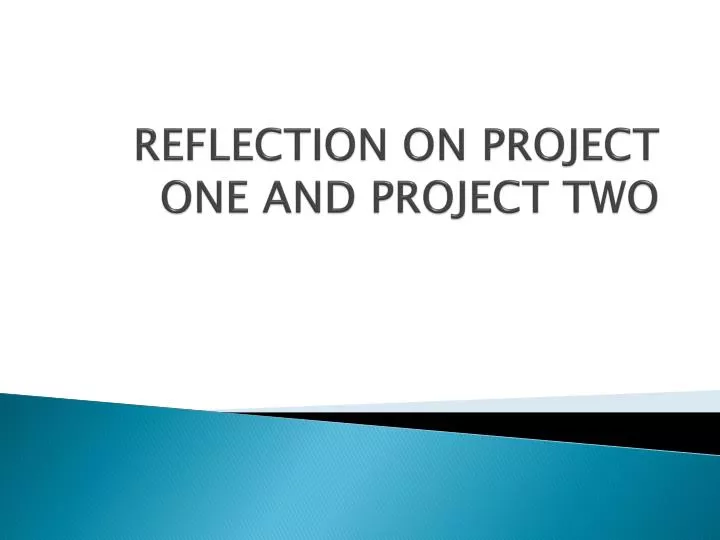 reflection on project one and project two