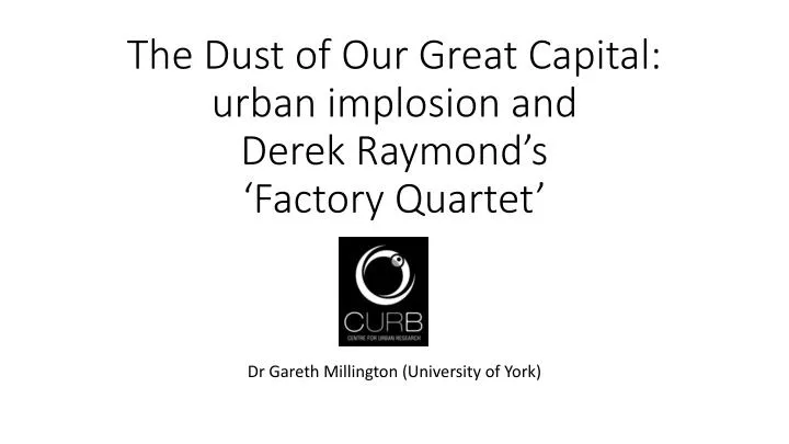 the dust of our great capital urban implosion and derek raymond s factory quartet