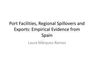 Port Facilities, Regional Spillovers and Exports: Empirical Evidence from Spain