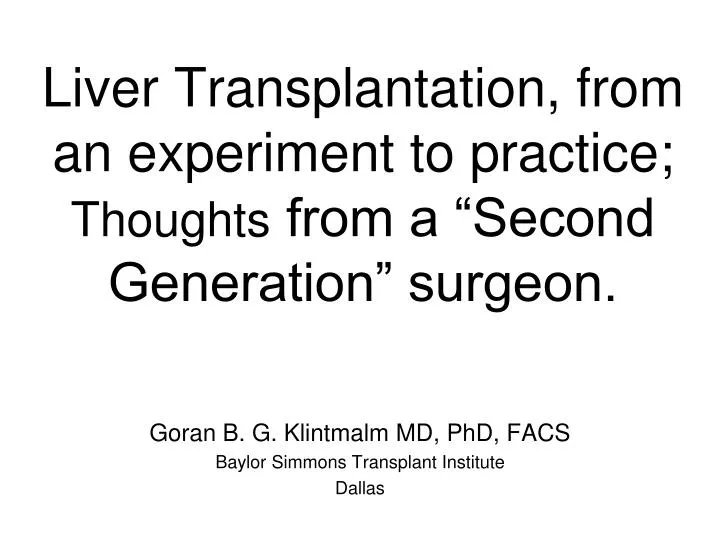 liver transplantation from an experiment to practice thoughts from a second generation surgeon