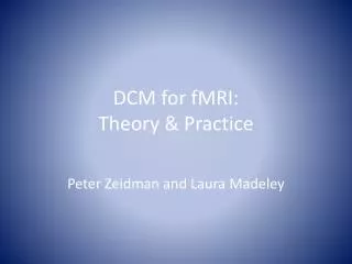 DCM for fMRI : Theory &amp; Practice