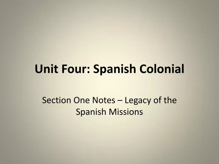 unit four spanish colonial
