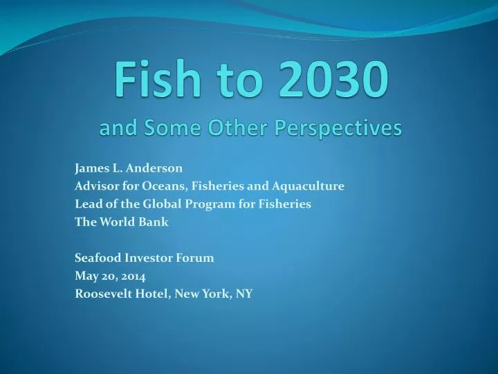 fish to 2030 and some other perspectives