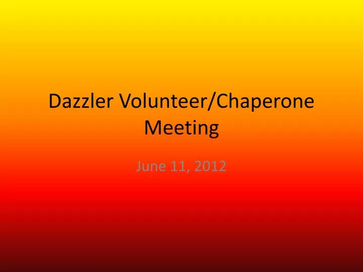 dazzler volunteer chaperone meeting