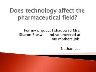 Does technology affect the pharmaceutical field?